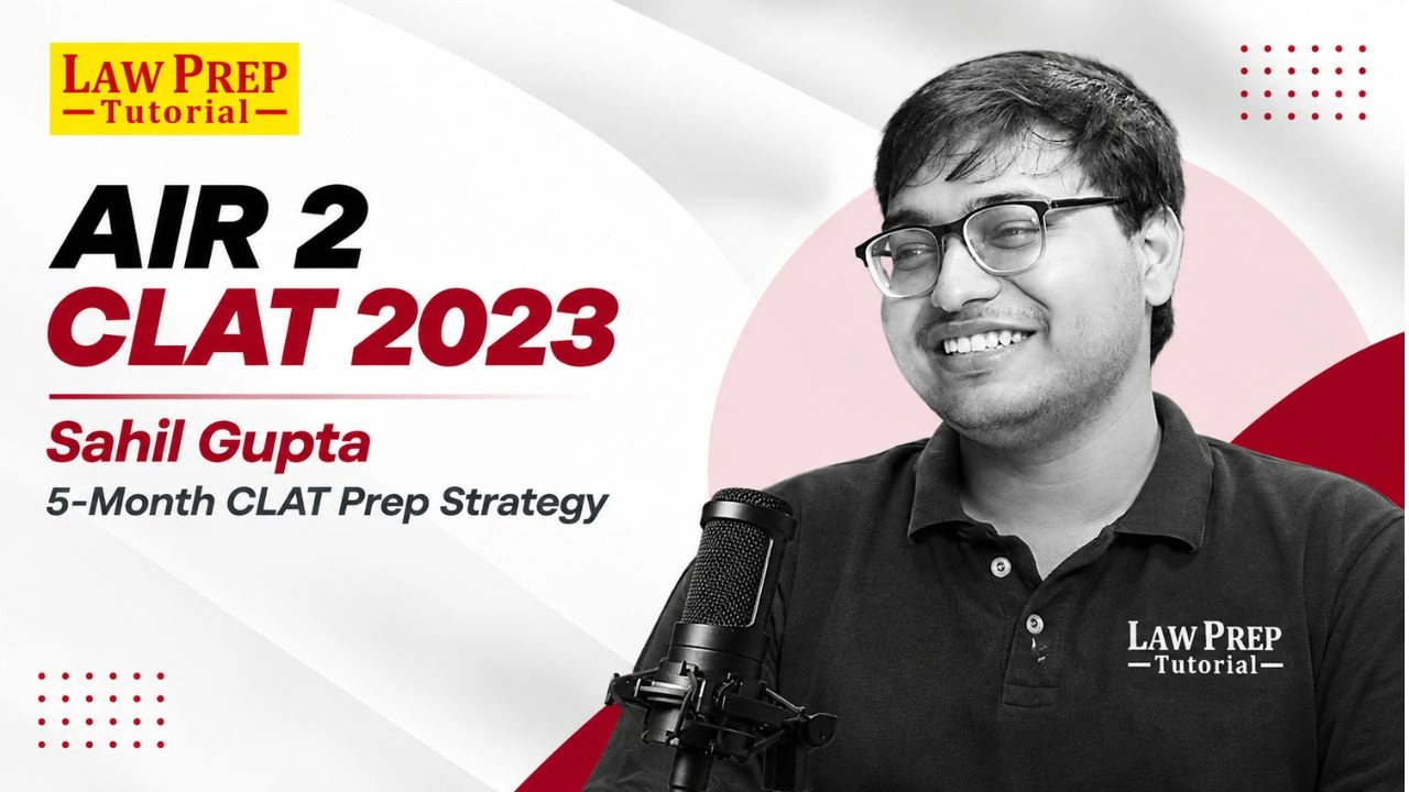 Sahil Gupta, AIR-2 CLAT 2023: 5-Month CLAT Prep Strategy