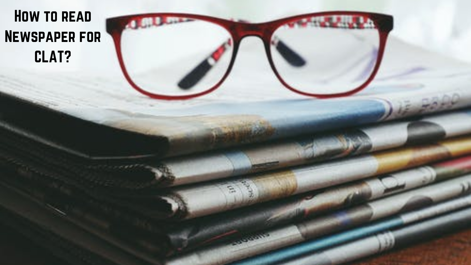 How to Read Newspaper while preparing for CLAT