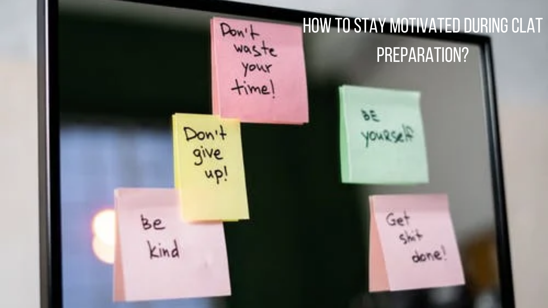 How to Stay Motivated while preparing for CLAT