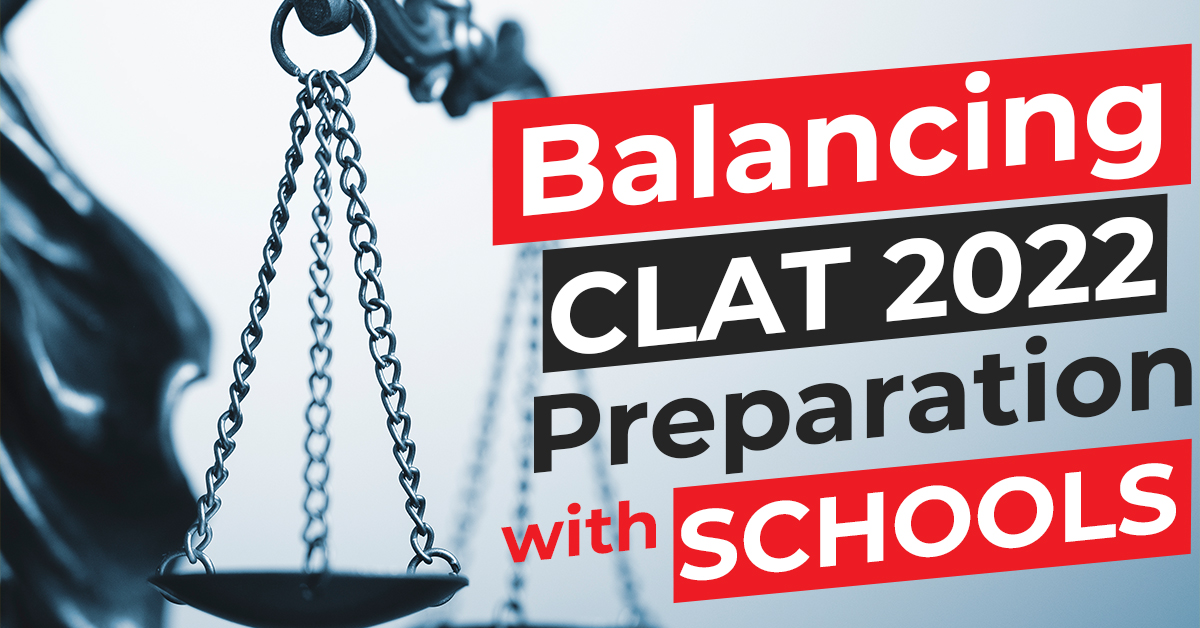 Balancing CLAT 2022 Preparation With Schools