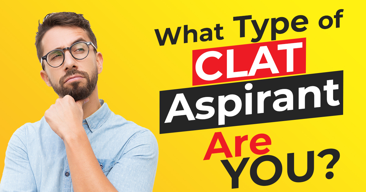 What Type of CLAT Aspirants Are You?