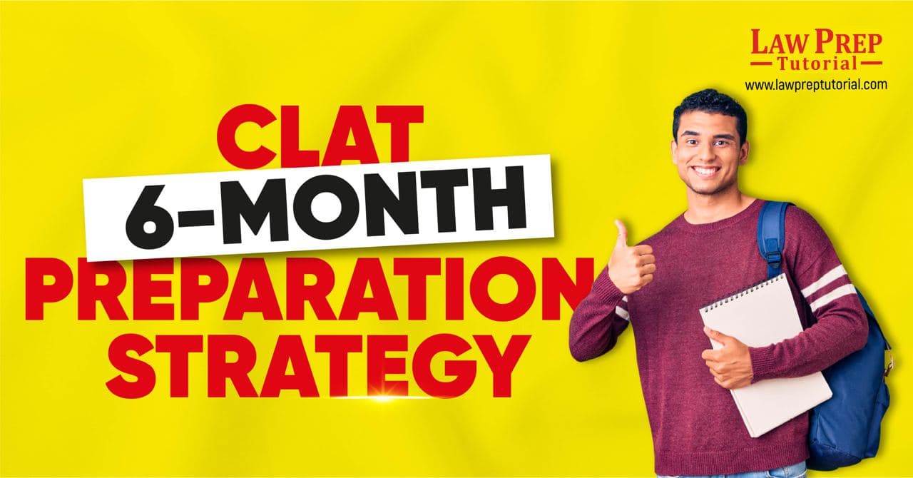 How to Utilise The Last Six Months of Your CLAT Preparation