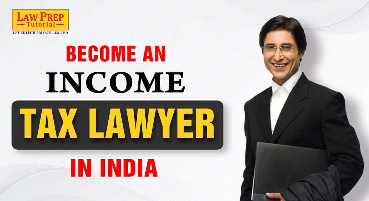 How to become an income tax lawyer in India