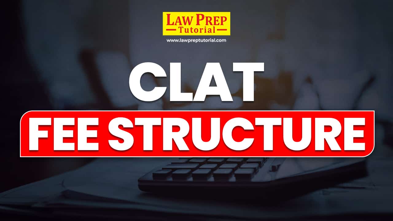 CLAT Fee Structure 2024-25 (Registration Form, Exam, Colleges Cost)