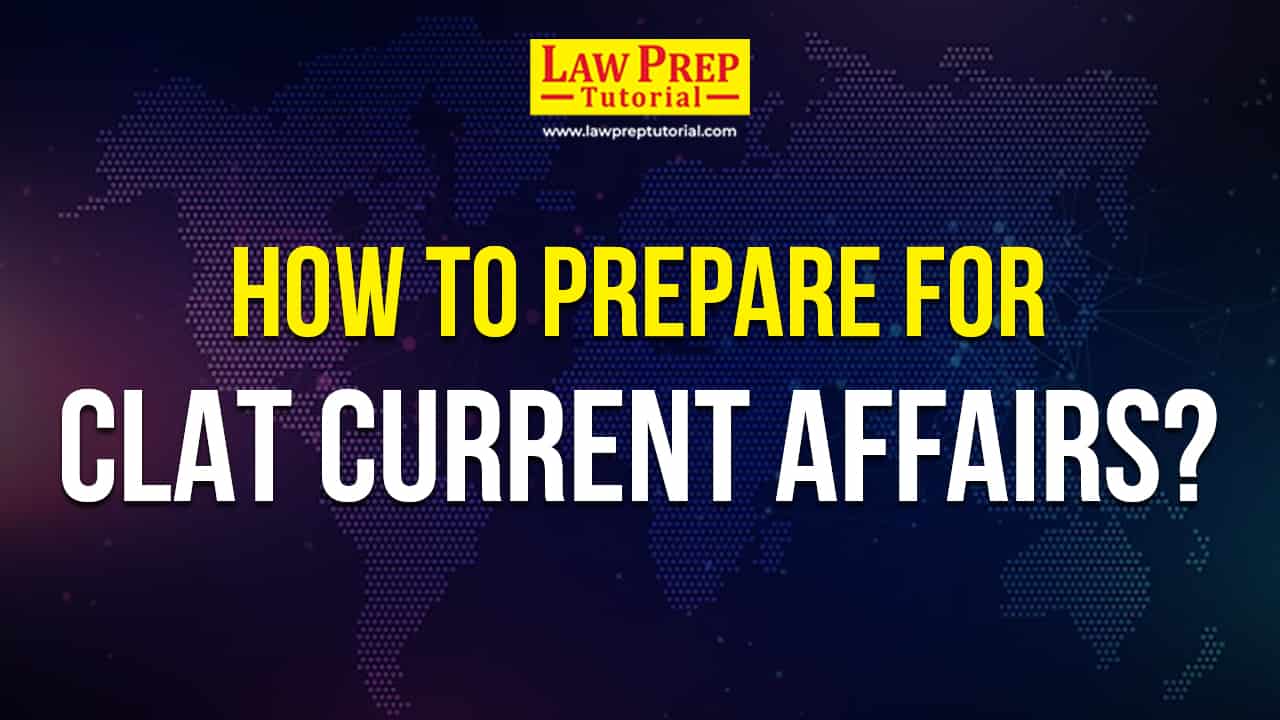 How to Prepare for CLAT Current Affairs & GK