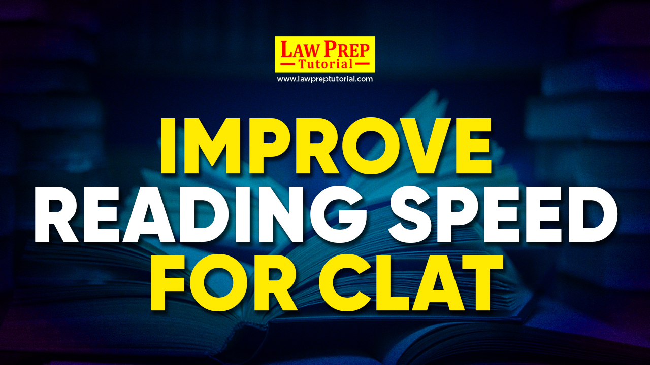 How to Improve Reading Speed for CLAT 2025? Expert Tips
