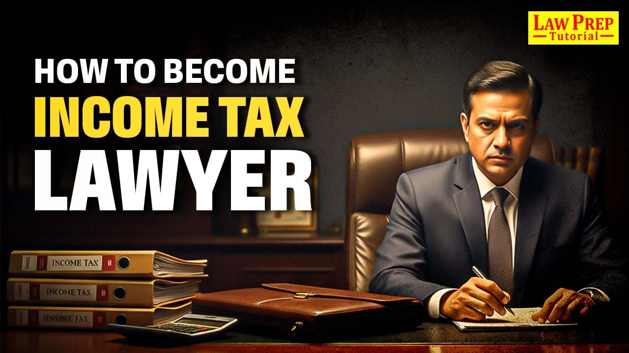 Ways to become Income Tax Lawyer