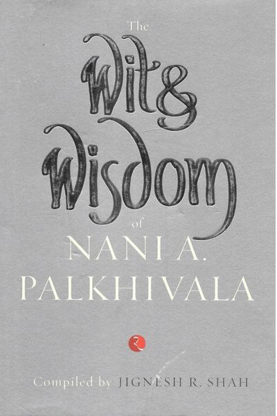 the wit and wisdom by nani palkhivala
